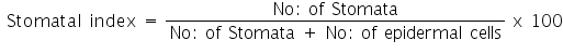 Double click to edit «math xmlns=¨http://www.w3.org/1998/Math/MathML¨»«mo»§nbsp;«/mo»«mtext»Stomatal«/mtext»«mo»§nbsp;«/mo»«mtext»index«/mtext»«mo»§nbsp;«/mo»«mtext»=«/mtext»«mo»§nbsp;«/mo»«mfrac»«mrow»«mi mathvariant=¨normal¨»N«/mi»«mi mathvariant=¨normal¨»o«/mi»«mo»:«/mo»«mo»§nbsp;«/mo»«mi mathvariant=¨normal¨»o«/mi»«mi mathvariant=¨normal¨»f«/mi»«mo»§nbsp;«/mo»«mi mathvariant=¨normal¨»S«/mi»«mi mathvariant=¨normal¨»t«/mi»«mi mathvariant=¨normal¨»o«/mi»«mi mathvariant=¨normal¨»m«/mi»«mi mathvariant=¨normal¨»a«/mi»«mi mathvariant=¨normal¨»t«/mi»«mi mathvariant=¨normal¨»a«/mi»«/mrow»«mrow»«mi mathvariant=¨normal¨»N«/mi»«mi mathvariant=¨normal¨»o«/mi»«mo»:«/mo»«mo»§nbsp;«/mo»«mi mathvariant=¨normal¨»o«/mi»«mi mathvariant=¨normal¨»f«/mi»«mo»§nbsp;«/mo»«mi mathvariant=¨normal¨»S«/mi»«mi mathvariant=¨normal¨»t«/mi»«mi mathvariant=¨normal¨»o«/mi»«mi mathvariant=¨normal¨»m«/mi»«mi mathvariant=¨normal¨»a«/mi»«mi mathvariant=¨normal¨»t«/mi»«mi mathvariant=¨normal¨»a«/mi»«mo»§nbsp;«/mo»«mo»+«/mo»«mo»§nbsp;«/mo»«mi mathvariant=¨normal¨»N«/mi»«mi mathvariant=¨normal¨»o«/mi»«mo»:«/mo»«mo»§nbsp;«/mo»«mi mathvariant=¨normal¨»o«/mi»«mi mathvariant=¨normal¨»f«/mi»«mo»§nbsp;«/mo»«mi mathvariant=¨normal¨»e«/mi»«mi mathvariant=¨normal¨»p«/mi»«mi mathvariant=¨normal¨»i«/mi»«mi mathvariant=¨normal¨»d«/mi»«mi mathvariant=¨normal¨»e«/mi»«mi mathvariant=¨normal¨»r«/mi»«mi mathvariant=¨normal¨»m«/mi»«mi mathvariant=¨normal¨»a«/mi»«mi mathvariant=¨normal¨»l«/mi»«mo»§nbsp;«/mo»«mi mathvariant=¨normal¨»c«/mi»«mi mathvariant=¨normal¨»e«/mi»«mi mathvariant=¨normal¨»l«/mi»«mi mathvariant=¨normal¨»l«/mi»«mi mathvariant=¨normal¨»s«/mi»«/mrow»«/mfrac»«mo»§nbsp;«/mo»«mi mathvariant=¨normal¨»x«/mi»«mo»§nbsp;«/mo»«mn»100«/mn»«/math»