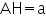 Double click to edit «math xmlns=¨http://www.w3.org/1998/Math/MathML¨»«mi mathvariant=¨normal¨»AH«/mi»«mo»=«/mo»«mi mathvariant=¨normal¨»a«/mi»«/math»