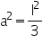 Double click to edit «math xmlns=¨http://www.w3.org/1998/Math/MathML¨»«msup»«mi mathvariant=¨normal¨»a«/mi»«mn»2«/mn»«/msup»«mo»=«/mo»«mfrac»«msup»«mi mathvariant=¨normal¨»l«/mi»«mn»2«/mn»«/msup»«mn»3«/mn»«/mfrac»«/math»